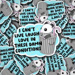 I Can't Live Laugh Love In These Conditions | Sticker