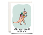 Let's Party Like It's... | Greeting Card