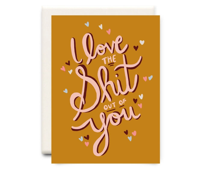 Love the Shit Out of You - Greeting Card | Inkwell Cards