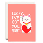 Lucky I've Got You  | Mother's Day Greeting Card