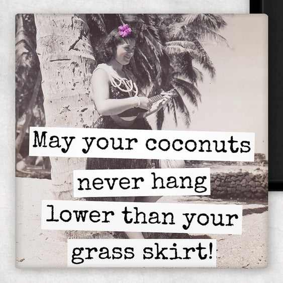 May Your Coconuts Never Hang Lower Than Your Skirt | Fridge Magnet