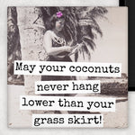 May Your Coconuts Never Hang Lower Than Your Skirt | Fridge Magnet