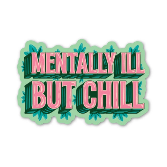 Mentally Ill But Chill | Sticker