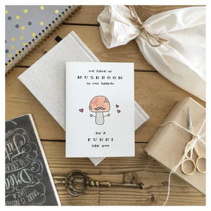 We Have So Mushroom In Our Hearts For A Fungi Like You - Greeting Card | Kenzie Cards