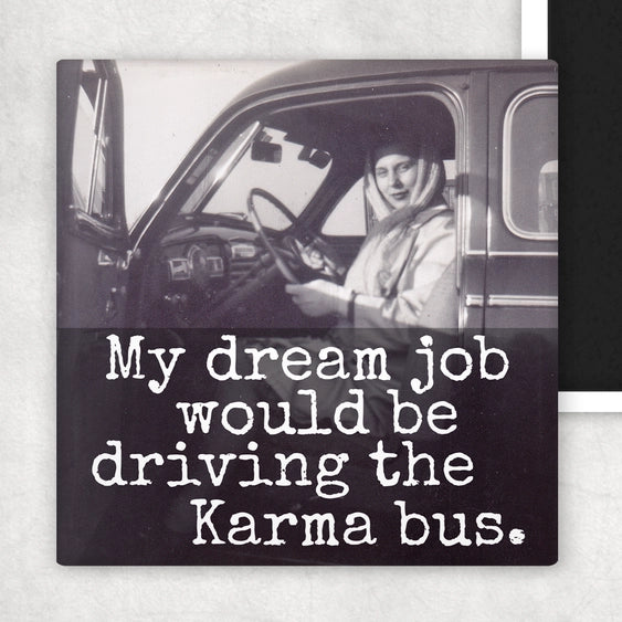 My Dream Job Would Be Driving The Karma Bus - Fridge Magnet | Raven's Rest Studio