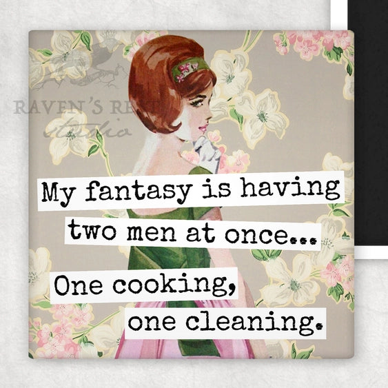 My Fantasy Is Having Two Men At Once | Fridge Magnet