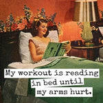 My Workout Is Reading in Bed Until My Arms Hurt | Fridge Magnet