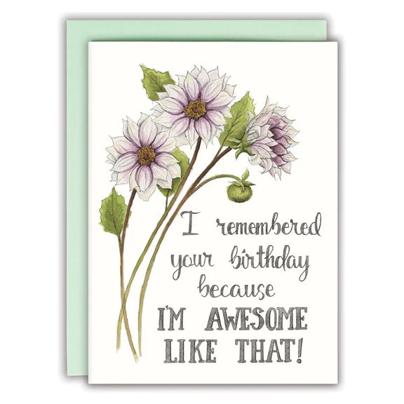 I Remembered Your Birthday Because I'm Awesome Like That! - Birthday Card | Naughty Floral
