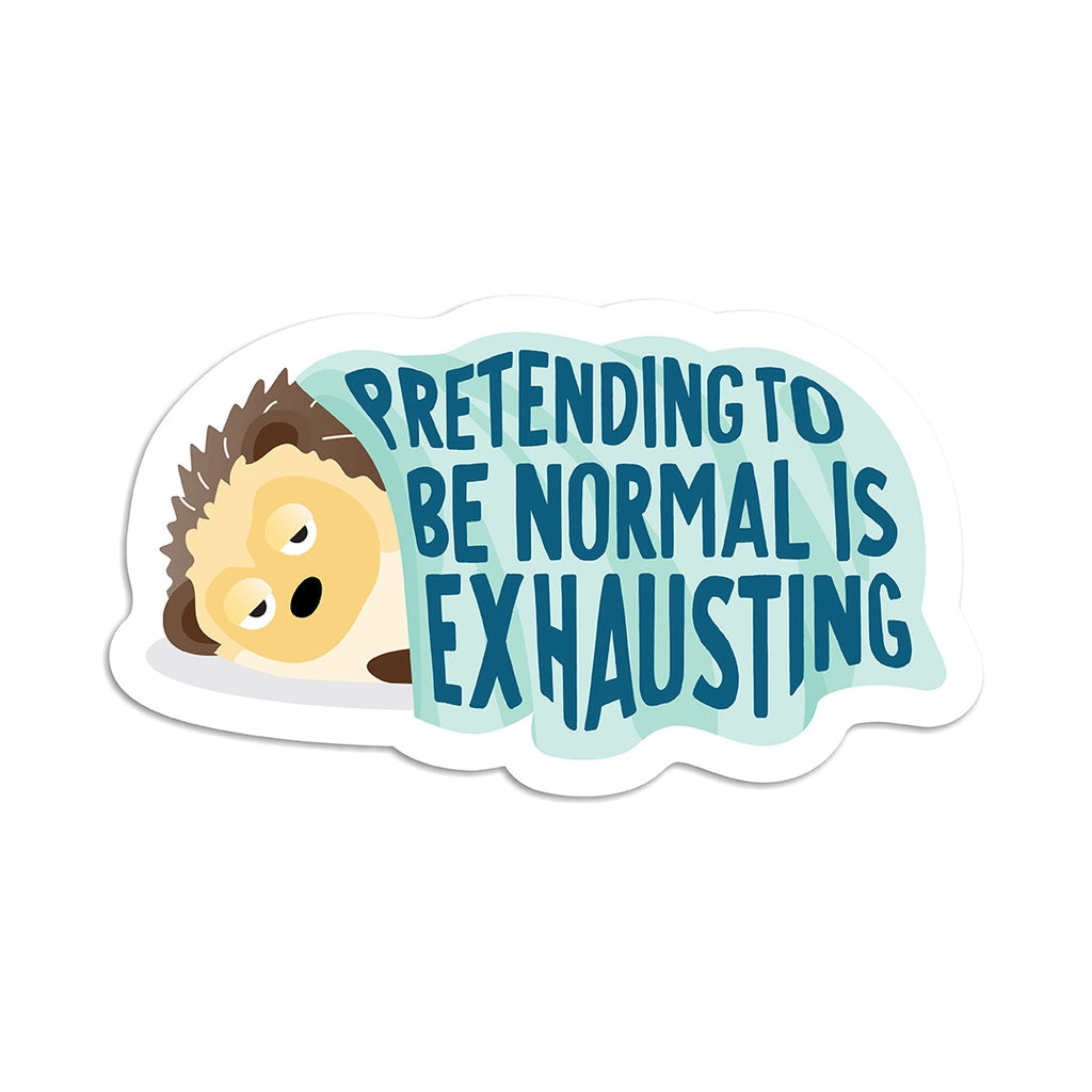 Pretending To Be Normal Is Exhausting | Sticker