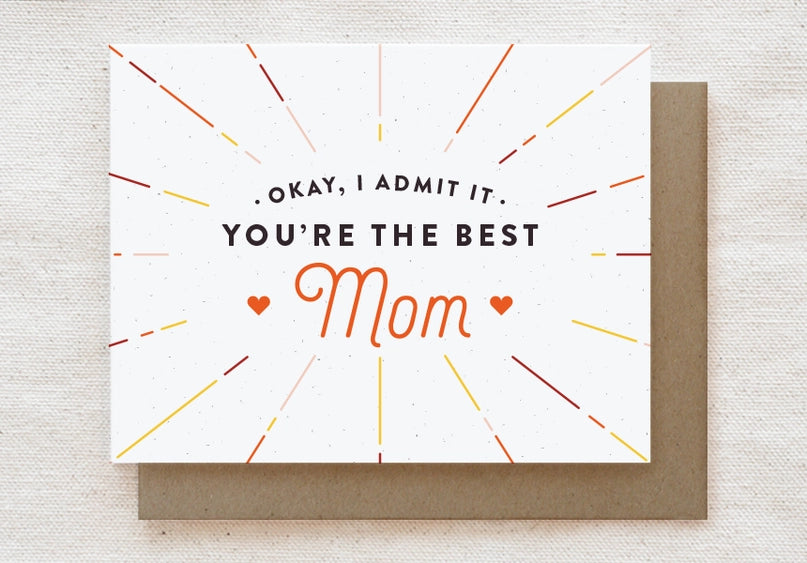 Ok, I Admit It, You're The Best Mom | Mother's Day Greeting Card