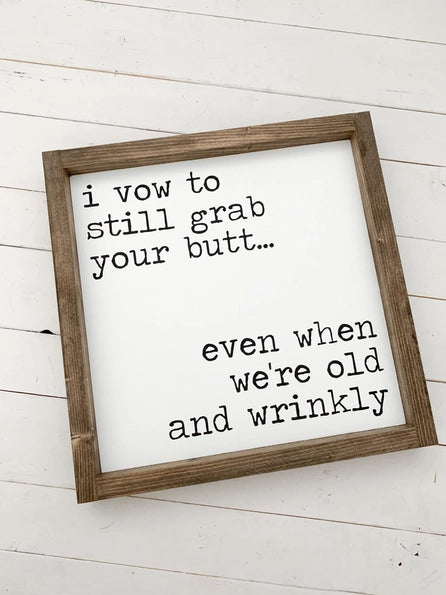 Grab Your Butt When We're Old & Wrinkly - Wooden Sign | Ashwood Designs