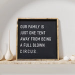 Our Family is Just One Tent Away From Being A Full Blown Circus - Wood Sign | William Rae Designs