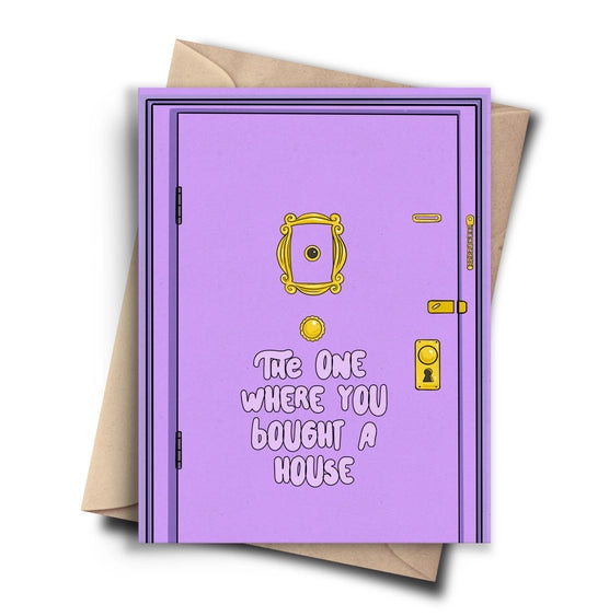 The One Where You Bought A House | Greeting Card