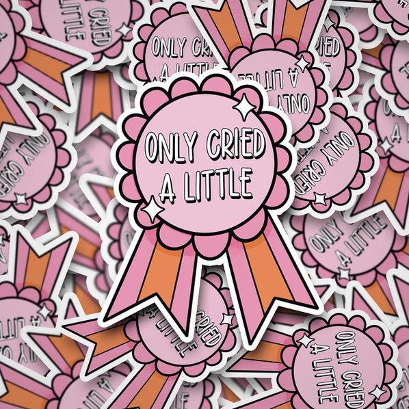 Only Cried A Little | Sticker