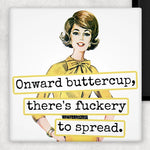 Onward Buttercup, There's Fuckery To Spread | Fridge Magnet