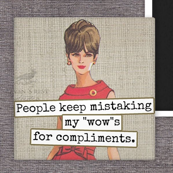 People Keep Mistaking My "Wow"s For Compliments | Fridge Magnet