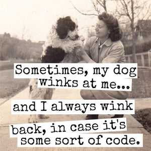Sometimes, My Dog Winks At Me... | Fridge Magnet