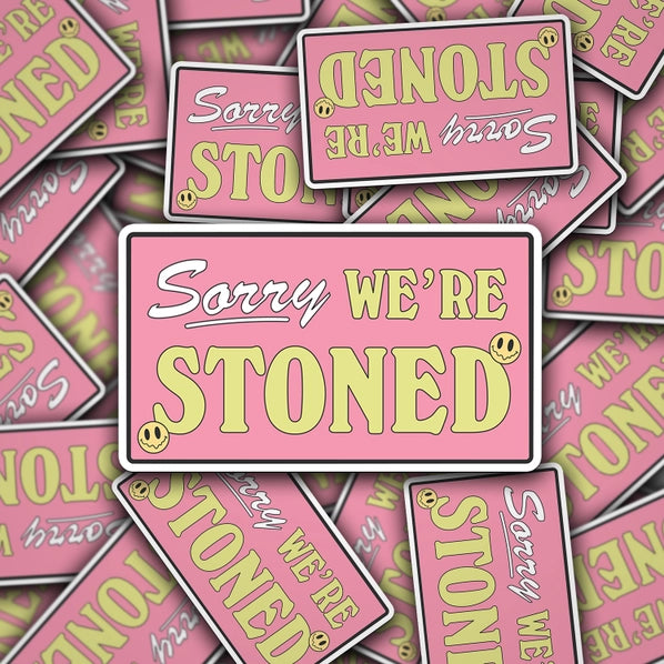 Sorry We're Stoned |  | Vinyl Sticker