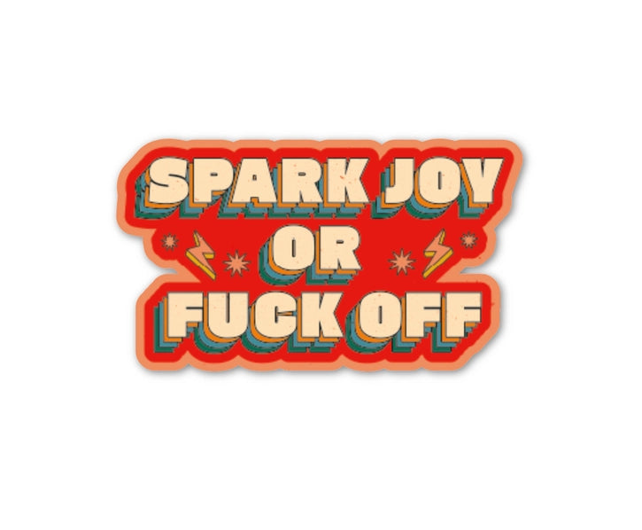 Spark Joy Or Fuck Off - Sticker | Fun Club