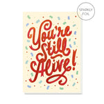 You're Still Alive - Greeting Card |  Stormy Knight