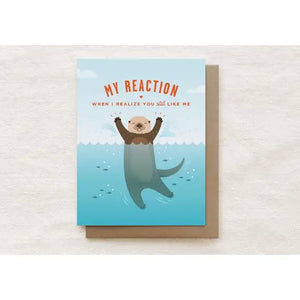 My Reaction When I Realize You Still Like Me | Greeting Card