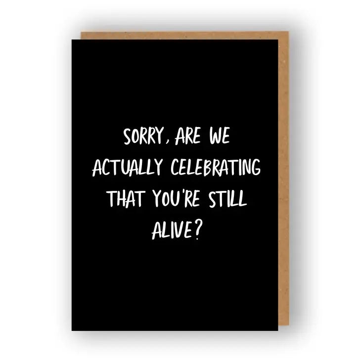 You're Still Alive? - Greeting Card | The Sweary Card Co.