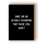 You're Still Alive? - Greeting Card | The Sweary Card Co.