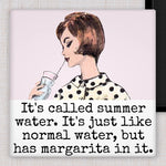 It's Called Summer Water. It's Just Like Normal Water, But Has Margarita In It | Fridge Magnet