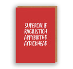 SupercalifragilisticHappyBirthdayDickhead - Greeting Card | The Sweary Card Co.