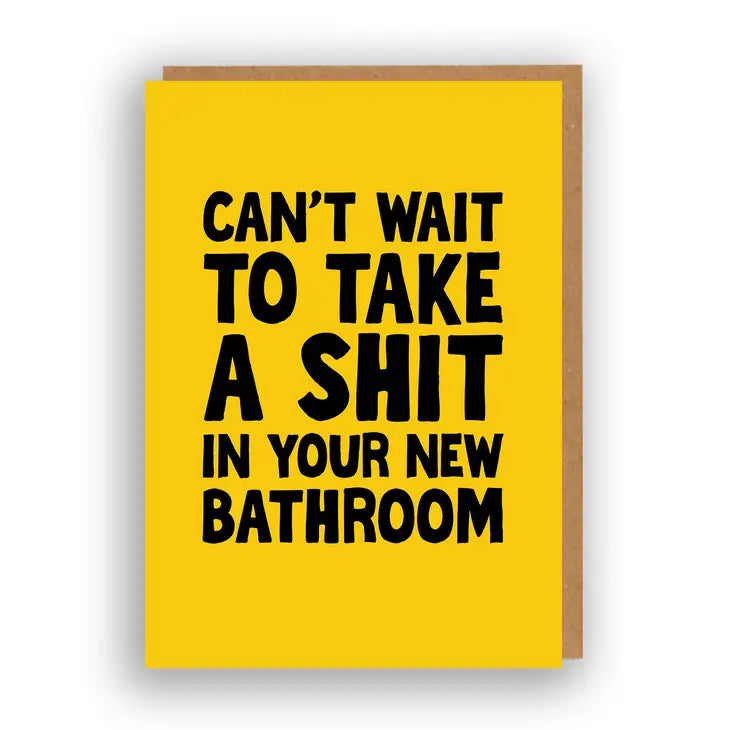 Take A Shit in Your New Bathroom - Greeting Card | The Sweary Card Co.