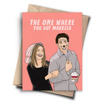 The One Where You Got Married | Greeting Card