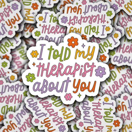 I Told My Therapist About You - Sticker | Sonny Rising
