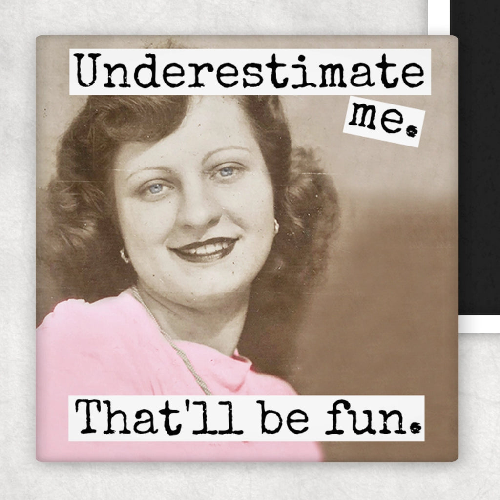 Underestimate Me. That'll Be Fun - Fridge Magnet | Raven's Rest Studio