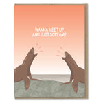 Wanna Meet Up And Just Scream? | Greeting Card