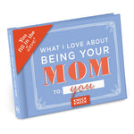 What I Love About Being Your Mom - Fill In The Love Book | Knock Knock