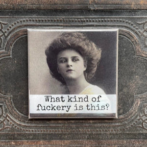 What Kind Of Fuckery Is This | Fridge Magnet