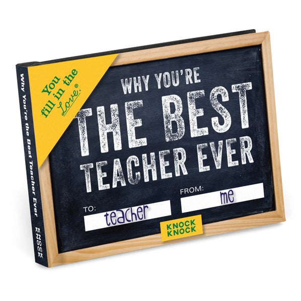 Why You're The Best Teacher Ever - Fill In The Love Book | Knock Knock
