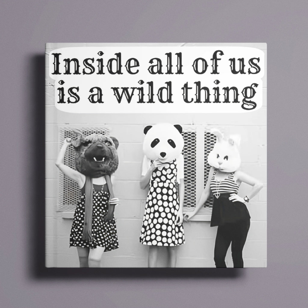 Inside All of Us Is A Wild Thing - Fridge Magnet | Raven's Rest Studio