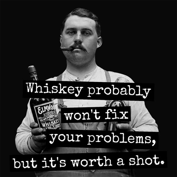 Whiskey Probably Won't Fix Your Problems, But It's Worth A Shot | Fridge Magnet