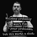 Whiskey Probably Won't Fix Your Problems, But It's Worth A Shot | Fridge Magnet