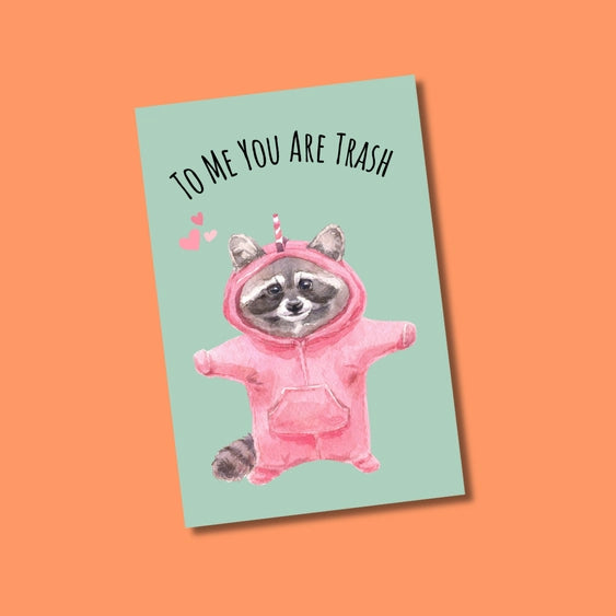 To Me You Are Trash | Greeting Card