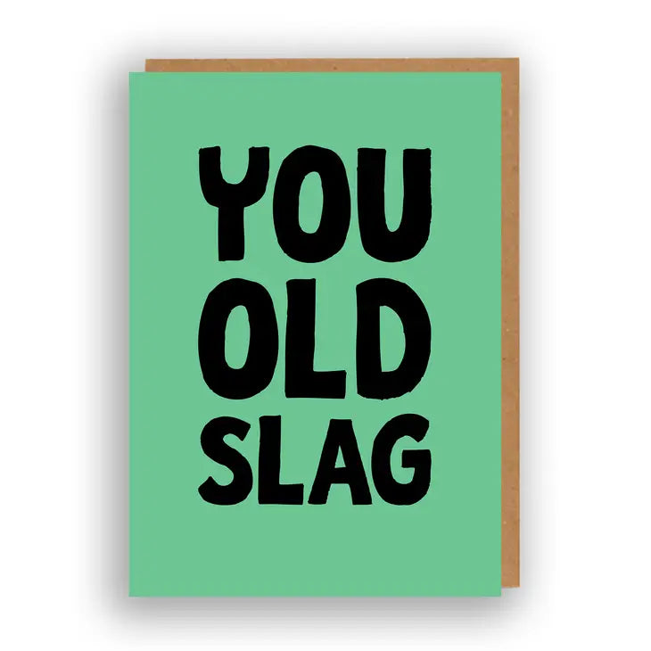 You Old Slag - Greeting Card | The Sweary Card Co.