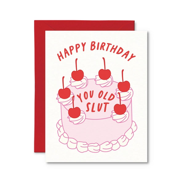 Happy Birthday You Old Slut - Greeting Card | Pretty By Her