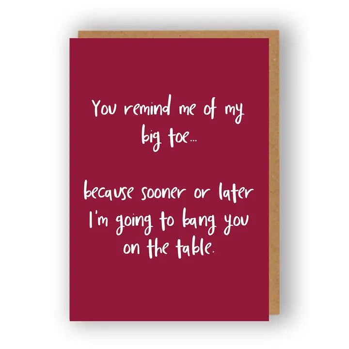 You Remind Me Of My Big Toe - Greeting Card | The Sweary Card Co.