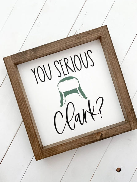 You Serious Clark? - Wooden Sign | Ashwood Designs