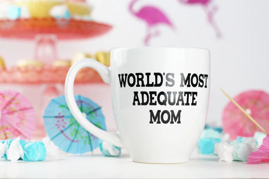 World's Most Adequate Mom - Mug | Empire Of Sass