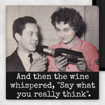 And Then the Wine Whispered... | Fridge Magnet
