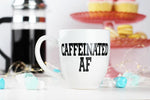 Caffeinated AF - Mug | Empire Of Sass