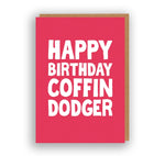 Happy Birthday Coffin Dodger - Birthday Card | The Sweary Card Co.