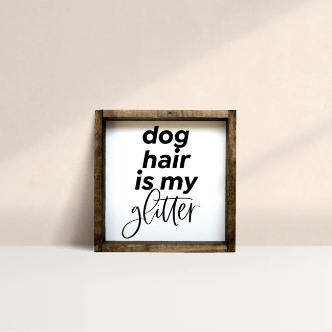 Dog Hair is my Glitter - Mini Wood Sign | William Rae Designs